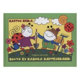 Bogyó és Babóca kertészkedik gyerekkönyv