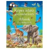 Képes atlasz gyermekeknek – Állatok és élőhelyek