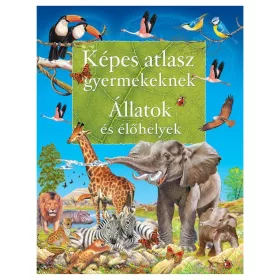 Képes atlasz gyermekeknek – Állatok és élőhelyek