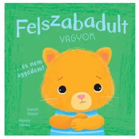 Én és az érzéseim – Felszabadult vagyok… és nem aggódom!