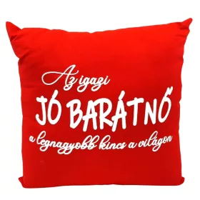 Párna felirattal – Az igazi jó barátnő (piros)